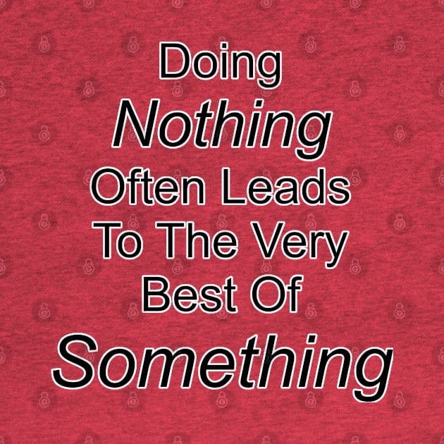 Doing Nothing Leads To Something by The Great Stories